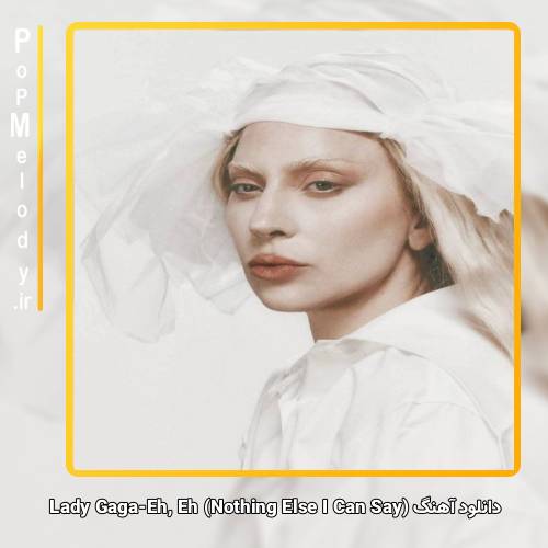 دانلود آهنگ Lady Gaga Eh, Eh (Nothing Else I Can Say)